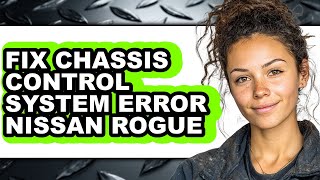 How to Fix Chassis Control System Error Nissan Rogue (updated)