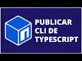 npm | Publicar CLI en (typescript)