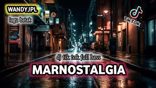 DJ MARNOSTALGIA REMIX FULL BASS || DJ TIK TOK VIRAL (Wandyjpl Remix)