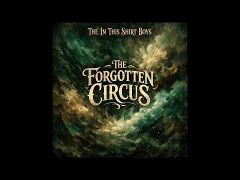 The In This Shirt Boys - The Forgotten Circus The In This Shirt Boys - The Forgotten Circus