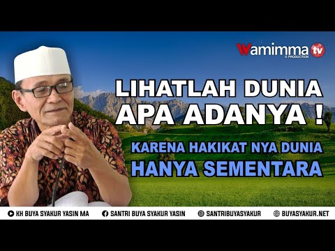 lihatlah-dunia-apa-adanya-karena-hakikat-nya-dunia-hanya-sementara---buya-syakur