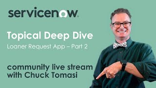 NOWCommunity Live Stream - Topical Deep Dive - Loaner Request App - Part 2