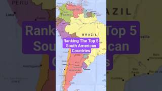 Ranking The Top 5 South American Countries #shorts #geography