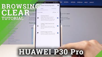 How to Clear Browsing Data on HUAWEI P30 - Delete History and Cookies
