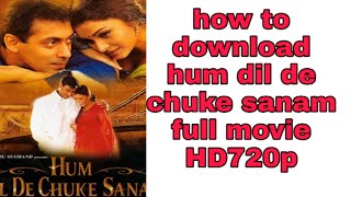 How to download hum dil de chuke sanam full movie kaise kare download 720p