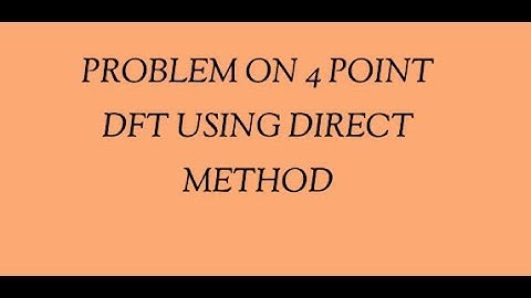 Lecture series on Digital Signal Processing-2 || 4 point DFT using direct  method