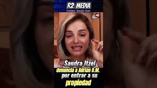 Sandra Itzel denuncia invasion ilegal a su propiedad por parte de #adriándimonte