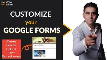 How to customize google form according to your brand ? | Google Forms Tutorial 2021 | Kewal Kishan