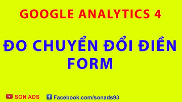 Đo Chuyển Đổi Điền Form Trên Google Analytics 4 - Update Mới Nhất