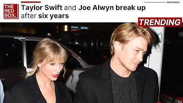 Taylor Swift and Joe Alwyn break up after six years
