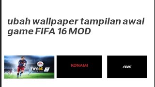 Tutorial merubah tampilan awal FIFA 16 MOD 