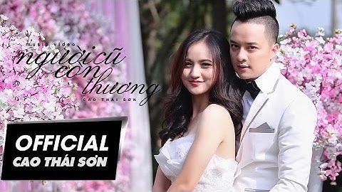 CAO THÁI SƠN | NGƯỜI CŨ CÒN THƯƠNG | OFFICIAL MUSIC VIDEO