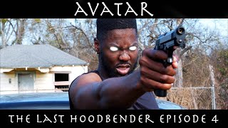 AVATAR THE LAST HOODBENDER: EPISODE 4 AVATAR THE LAST HOODBENDER: EPISODE 4
