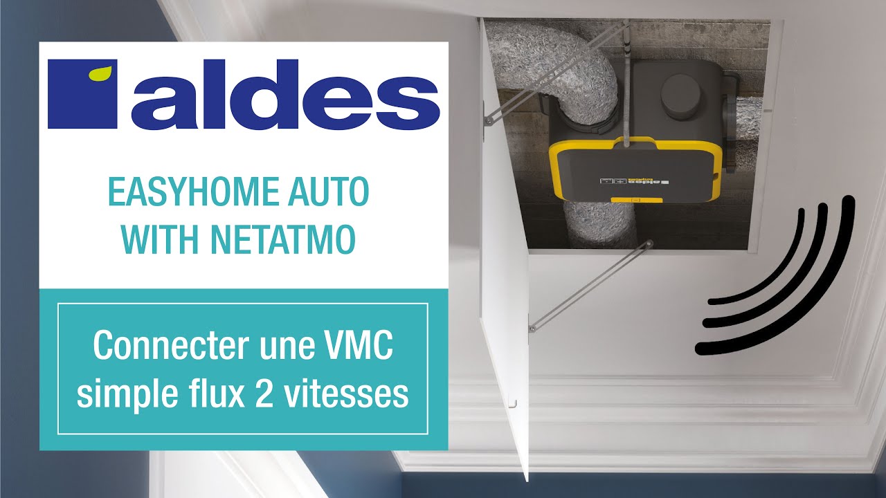 VMC simple Flux 2 vitesses - Aldes - EasyHome Auto - Tuto de connexion avec  Netatmo Legrand 