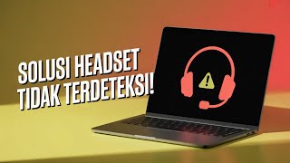 How to Fix a Headset Not Detected on a Laptop | 100% Successful Fix!