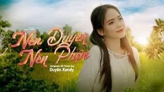 Duyên Kendy - Nên Duyên Nên Phận Ft. Đỗ Thành Duy / Official Video