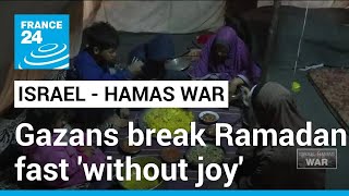Gazans break fast without 'joy of Ramadan' as Israel-Hamas war grinds on • FRANCE 24 English