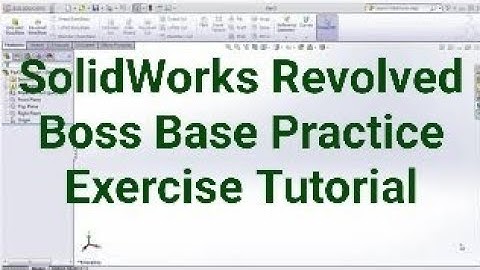 SolidWorks Training Practice Exercises for Beginners - 8 | SolidWorks Revolved Boss Base Tutorial