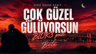 Çok Güzel Gülüyorsun (Afro House Remix) | DJ Sahab Beta