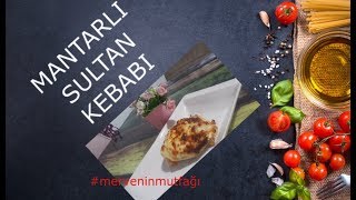 Mantarlı Sultan Kebabı Tarifi -Lezzetli Yemek Tarifleri Pratik Ramazan Menüleri #merveninmutfağı