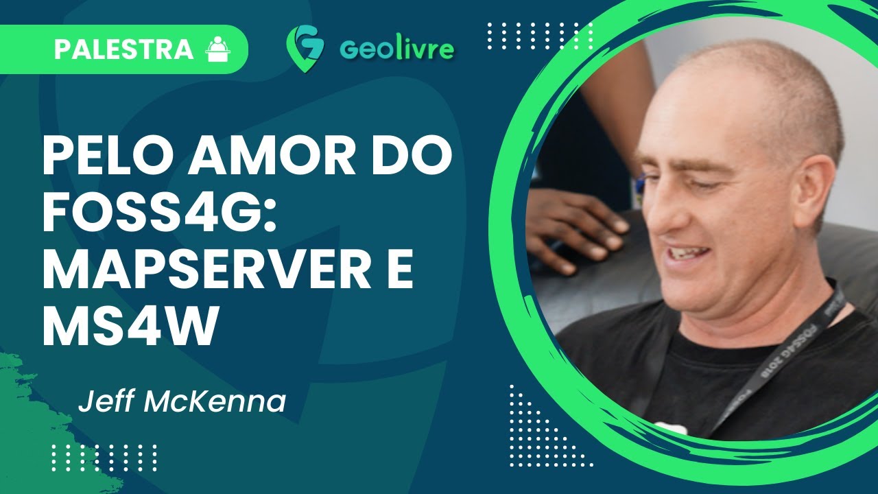 🗺️ Pelo Amor do FOSS4G: MapServer & MS4W | Palestra com Jeff McKenna 🌐
