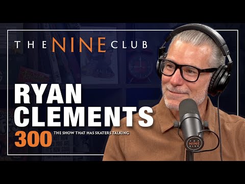 Ryan Clements | The Nine Club - Episode 300