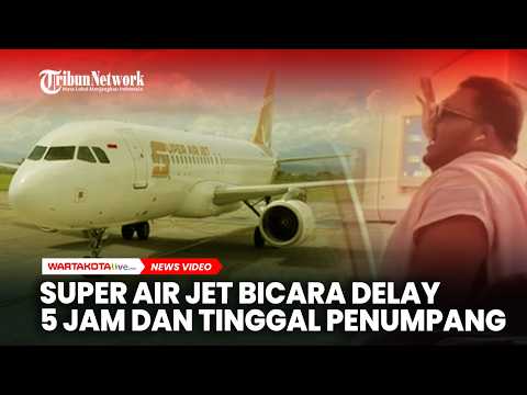 Penumpang Ditinggal Terbang, Usai Protes Super Air Jet Delay 5 Jam