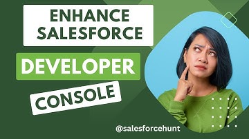 Mastering the Salesforce Developer Console: Tips and Tricks for Enhanced Productivity