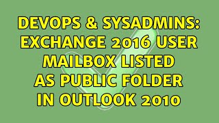DevOps & SysAdmins: Exchange 2016 User Mailbox listed as public folder in outlook 2010