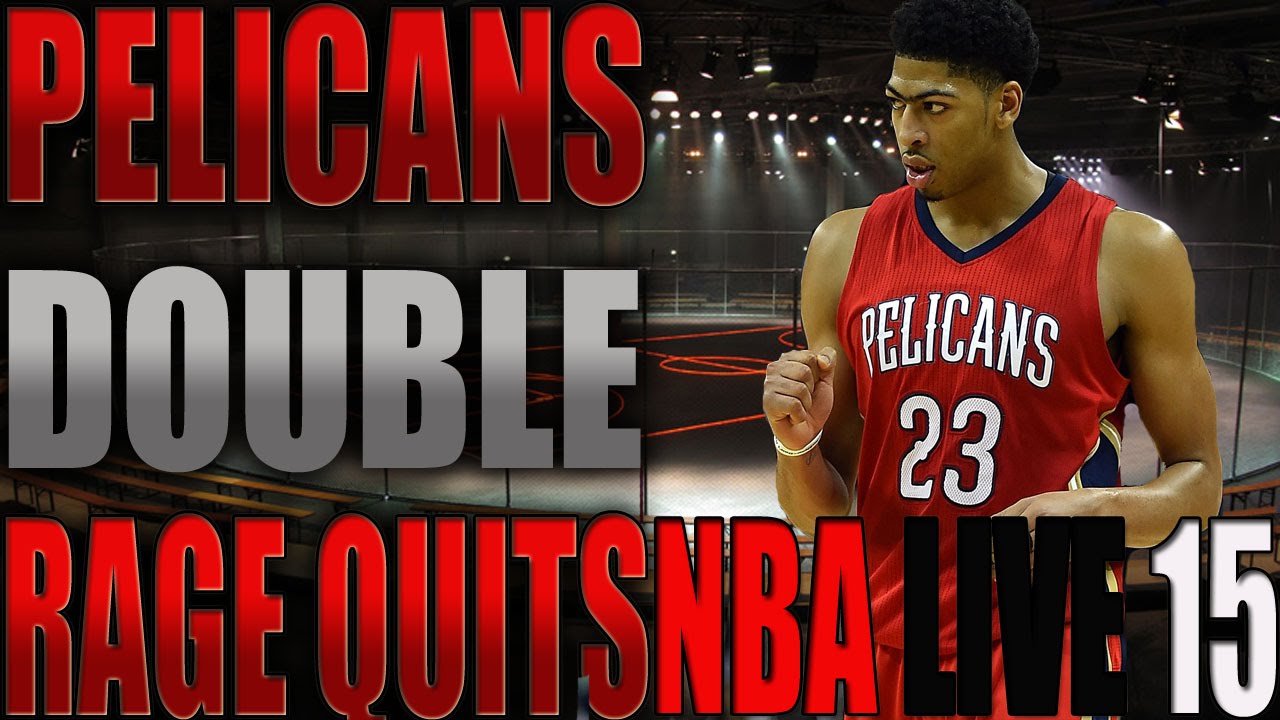 NBA LIVE 15 - DOUBLE RAGE QUITS - N.O. PELICANS @EASPORTSNBA ONLINE RANKED MATCH 
