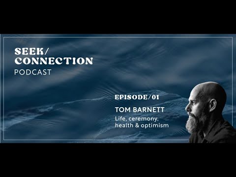 The Seek Connection Podcast Episode 1 - Tom Barnett