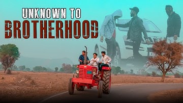 UNKNOWN TO BROTHERHOOD | OFFICIAL VIDEO | AWAAZ FILMS