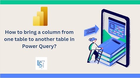 How to bring a column from one table to another table in Power Query?