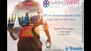 IFC In Linear Infrastructure: Use Cases in the Field  -  bSA's 2022 Technical Webinar