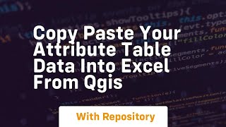 Copy paste your attribute table data into excel from qgis