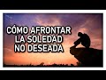 CÓMO AFRONTAR LA SOLEDAD NO DESEADA