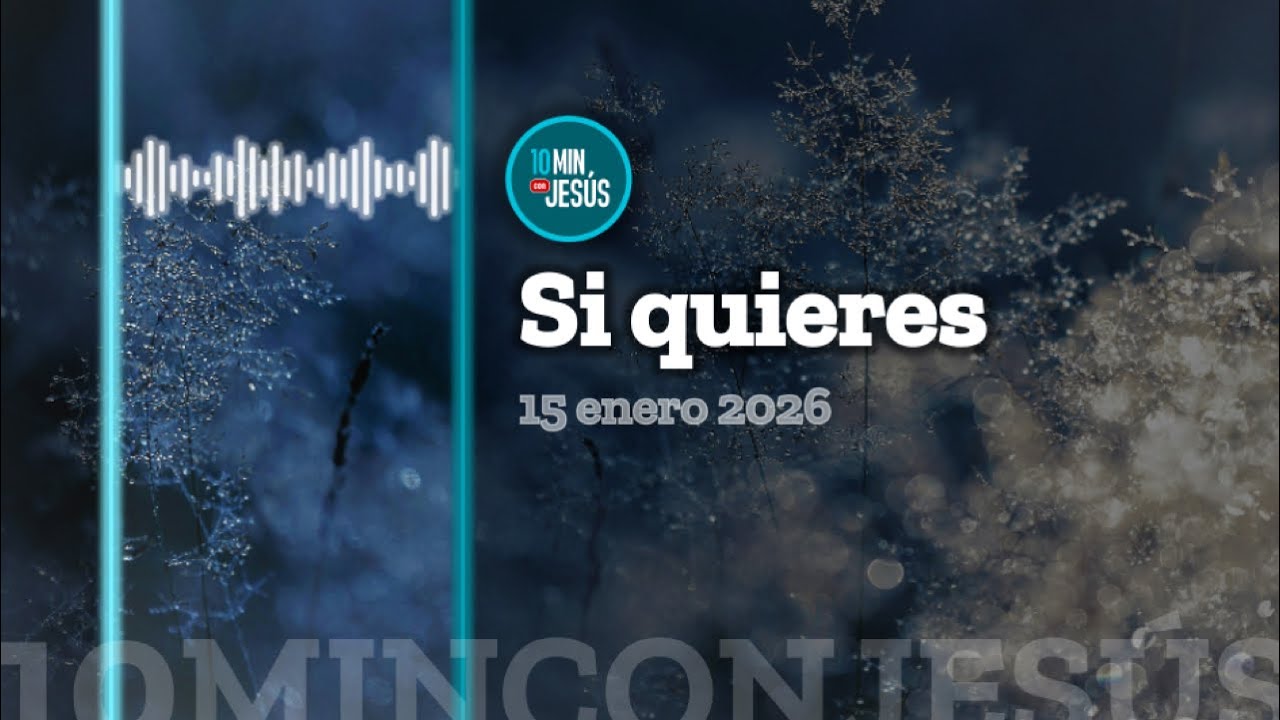 10 minutos con Jesús. Si quieres (15-1-26)