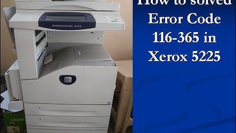 How to solve error code 116 365 in xerox - [SOLVED !! ]