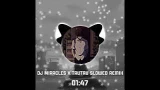 DJ Miracles X Tautau Slowed remix
