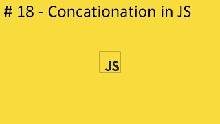 2020 Javascript Full Tutorial Part #18 - Concatenation