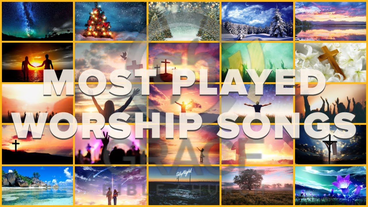 MOST PLAYED PRAISE SONGS EVER!! - Grace Bible Church Addition (2017-2023)