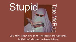 [THAISUB|แปลไทย] Stupid - Tate McRae (Lyrics)