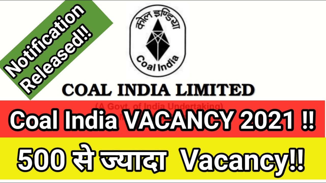 COAL INDIA VACANCY 2021 !! Notification Released || 500 से ज्यादा seat की Vacancy !! 