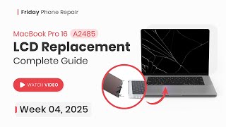 Complete Guide to Replacing the LCD on a MacBook Pro 16 (A2485)