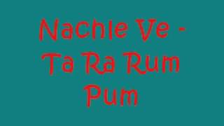 Nachle Ve - Ta Ra Rum Pum chords