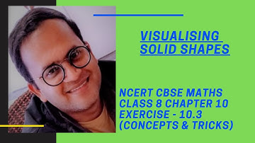 NCERT CBSE MATHS CLASS 8 CHAPTER 10 "VISUALING SOLID SHAPES" EXERCISE 10.3 TRICKS/CONCEPTS