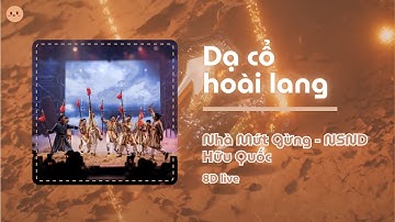 Dạ cổ hoài lang | Nhà Mứt Gừng x NSND Hữu Quốc | 🎧8D LIVE USE HEADPHONE🎧