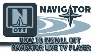 How to Install Ott Navigator IPTV Player on Firestick or Android TV
