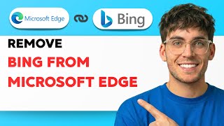 How to Remove Bing From Microsoft Edge [2026 Full Guide]
