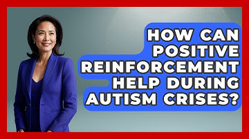 How Can Positive Reinforcement Help During Autism Crises? - Answers About Autism